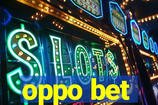 oppo bet